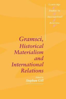 Gramsci, Historical Materialism and International Relations  9780521435239 Front Cover