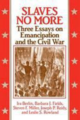 Slaves No More Three Essays on Emancipation and the Civil War  9780521436922 Front Cover
