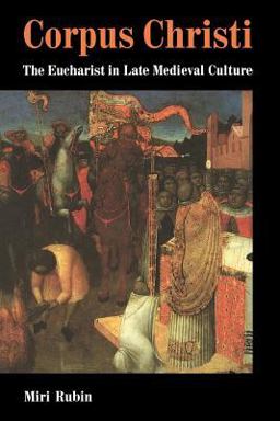 Corpus Christi The Eucharist in Late Medieval Culture  9780521438056 Front Cover