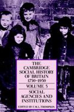 Cambridge Social History of Britain, 1750-1950 Social Agencies and Institutions  9780521438148 Front Cover