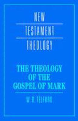 The Theology of the Gospel of Mark