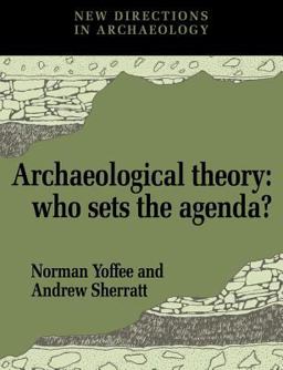 Archaeological Theory Who Sets the Agenda?  9780521449588 Front Cover