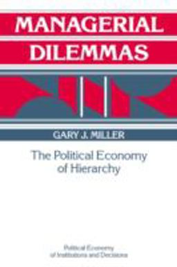 Managerial Dilemmas The Political Economy of Hierarchy  9780521457699 Front Cover