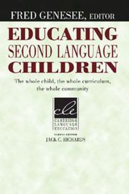Educating Second Language Children The Whole Child, the Whole Curriculum, the Whole Community  9780521457972 Front Cover