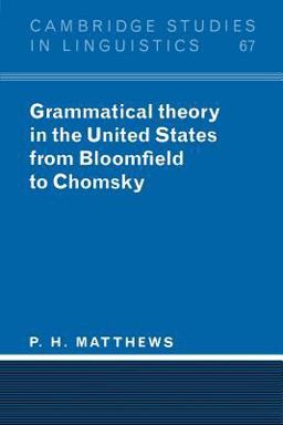 Grammatical Theory in the United States From Bloomfield to Chomsky  9780521458474 Front Cover
