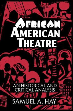 African American Theatre An Historical and Critical Analysis  9780521465854 Front Cover