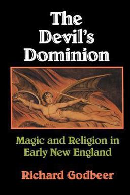 Devil's Dominion Magic and Religion in Early New England  9780521466707 Front Cover