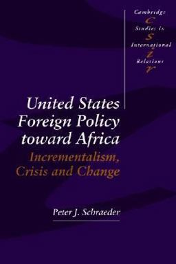 United States Foreign Policy toward Africa Incrementalism, Crisis and Change  9780521466776 Front Cover