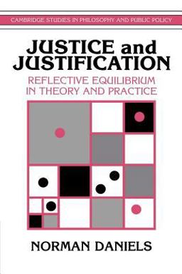 Justice and Justification Reflective Equilibrium in Theory and Practice  9780521467117 Front Cover