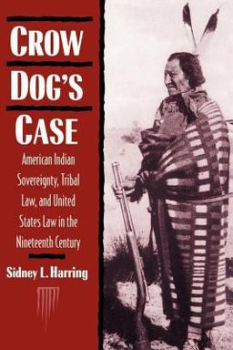Crow Dog's Case American Indian Sovereignty, Tribal Law, and United States Law in the Nineteenth Century  9780521467155 Front Cover