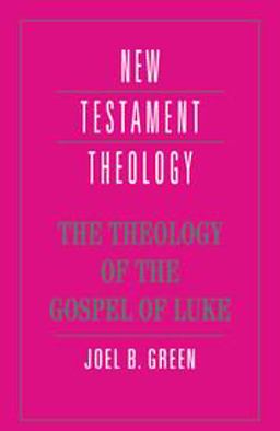 The Theology of the Gospel of Luke