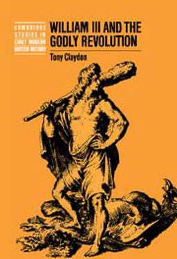 William III and the Godly Revolution  9780521473293 Front Cover