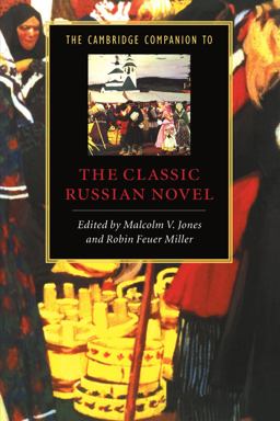 Cambridge Companion to the Classic Russian Novel  9780521479097 Front Cover