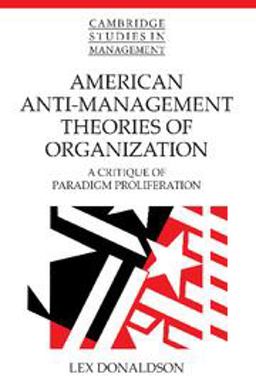 American Anti-Management Theories of Organization A Critique of Paradigm Proliferation  9780521479172 Front Cover