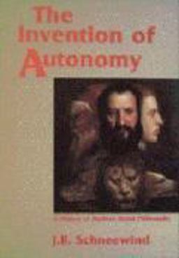 Invention of Autonomy A History of Modern Moral Philosophy  9780521479387 Front Cover