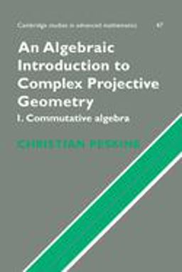 Algebraic Introduction to Complex Projective Geometry Commutative Algebra  9780521480727 Front Cover