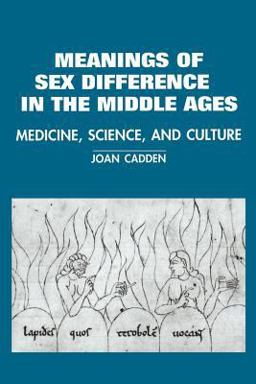 Meanings of Sex Difference in the Middle Ages Medicine, Science and Culture  9780521483780 Front Cover