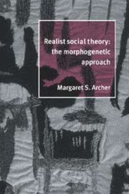 Realist Social Theory The Morphogenetic Approach  9780521484428 Front Cover