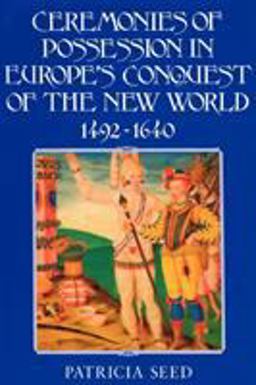 Ceremonies of Possession in Europe's Conquest of the New World, 1492-1640  9780521497572 Front Cover