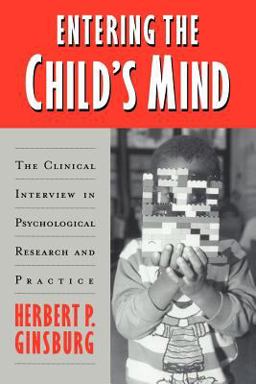 Entering the Child's Mind The Clinical Interview in Psychological Research and Practice  9780521498036 Front Cover