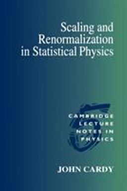 Scaling and Renormalization in Statistical Physics  9780521499590 Front Cover