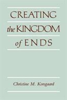 Creating the Kingdom of Ends  9780521499620 Front Cover