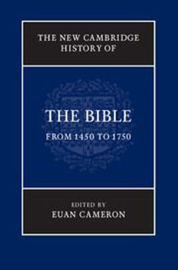 New Cambridge History of the Bible The Early Modern World C. 1450-C. 1750  9780521513425 Front Cover
