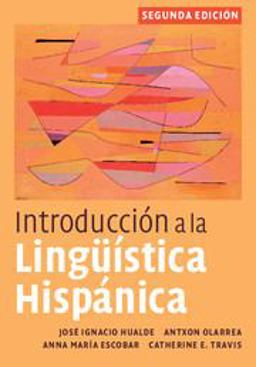 Introducciï¿½n a la lingï¿½ï¿½stica Hispï¿½nica 2nd 9780521513982 Front Cover