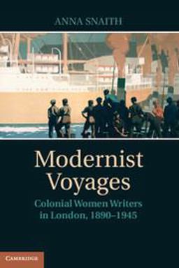 Modernist Voyages Colonial Women Writers in London, 1890-1945  9780521515450 Front Cover