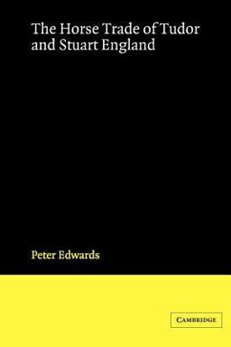 The Horse Trade of Tudor and Stuart England The Horse Trade of Tudor and Stuart England