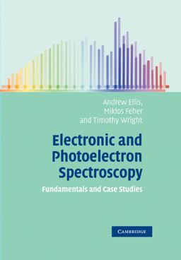 Electronic and Photoelectron Spectroscopy Fundamentals and Case Studies  9780521520638 Front Cover