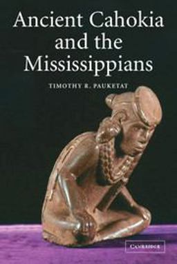 Ancient Cahokia and the Mississippians  9780521520669 Front Cover