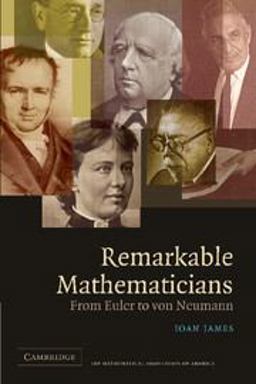 Remarkable Mathematicians From Euler to Von Neumann  9780521520942 Front Cover