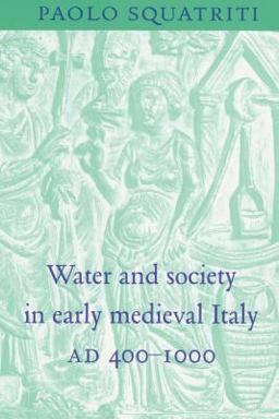 Water and Society in Early Medieval Italy, A. D. 400-1000  9780521522069 Front Cover