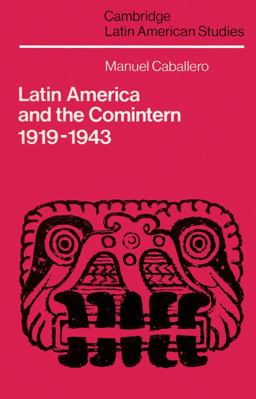 Latin America and the Comintern, 1919-1943 Latin America and the Comintern, 1919-1943