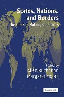 States, Nations, and Borders The Ethics of Making Boundaries  9780521525756 Front Cover