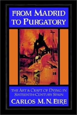 From Madrid to Purgatory The Art and Craft of Dying in Sixteenth-Century Spain  9780521529426 Front Cover