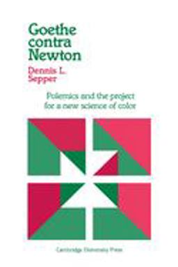 Goethe Contra Newton Polemics and the Project for a New Science of Color  9780521531320 Front Cover