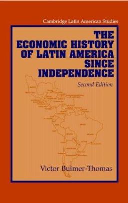 The Economic History of Latin America since Independence The Economic History of Latin America since Independence
