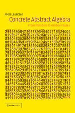 Concrete Abstract Algebra From Numbers to Grobner Bases  9780521534109 Front Cover