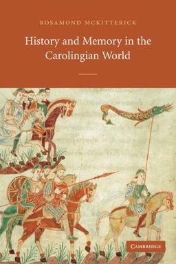History and Memory in the Carolingian World  9780521534369 Front Cover