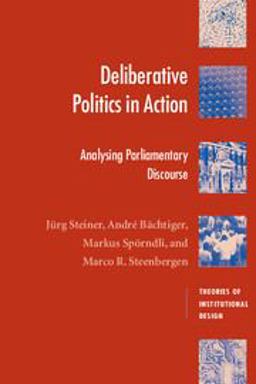 Deliberative Politics in Action Analyzing Parliamentary Discourse  9780521535649 Front Cover