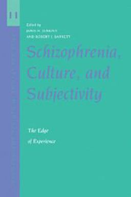 Schizophrenia, Culture, and Subjectivity The Edge of Experience  9780521536417 Front Cover