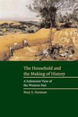 Household and the Making of History A Subversive View of the Western Past  9780521536691 Front Cover