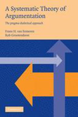 Systematic Theory of Argumentation The Pragma-Dialectical Approach  9780521537728 Front Cover