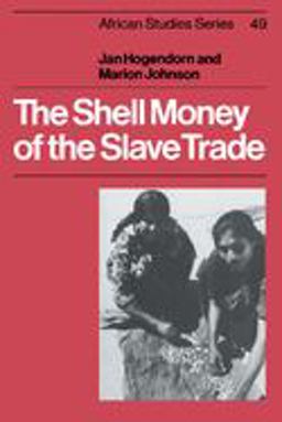 The Shell Money of the Slave Trade The Shell Money of the Slave Trade