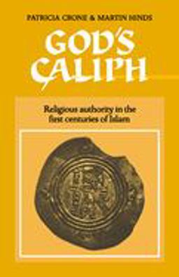 God's Caliph Religious Authority in the First Centuries of Islam  9780521541114 Front Cover