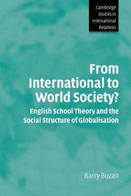 From International to World Society? English School Theory and the Social Structure of Globalisation  9780521541213 Front Cover