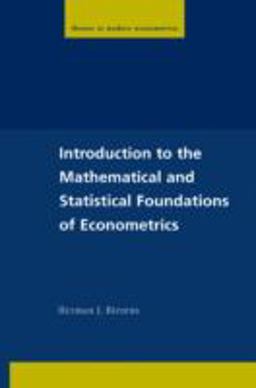 Introduction to the Mathematical and Statistical Foundations of Econometrics  9780521542241 Front Cover