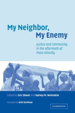 My Neighbor, My Enemy Justice and Community in the Aftermath of Mass Atrocity  9780521542647 Front Cover